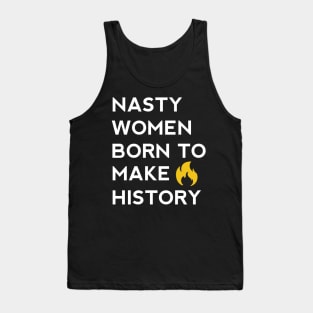 Nasty women born to make history Tank Top